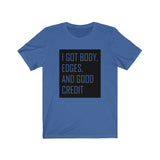 Body, Edges, Credit Unisex Jersey Short Sleeve Tee