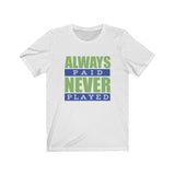 Always Paid Unisex Jersey Short Sleeve Tee